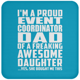 Proud Event Coordinator Dad Of Awesome Daughter - Drink Coaster