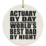 Actuary By Day World's Best Dad By Night - Circle Ornament