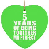 5th Anniversary 5 Years Of Being Mr Perfect - Heart Ornament