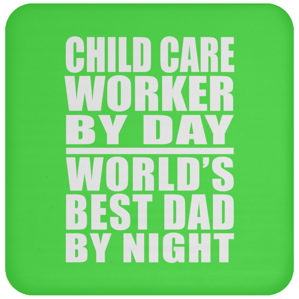 Child Care Worker By Day World's Best Dad By Night - Coaster