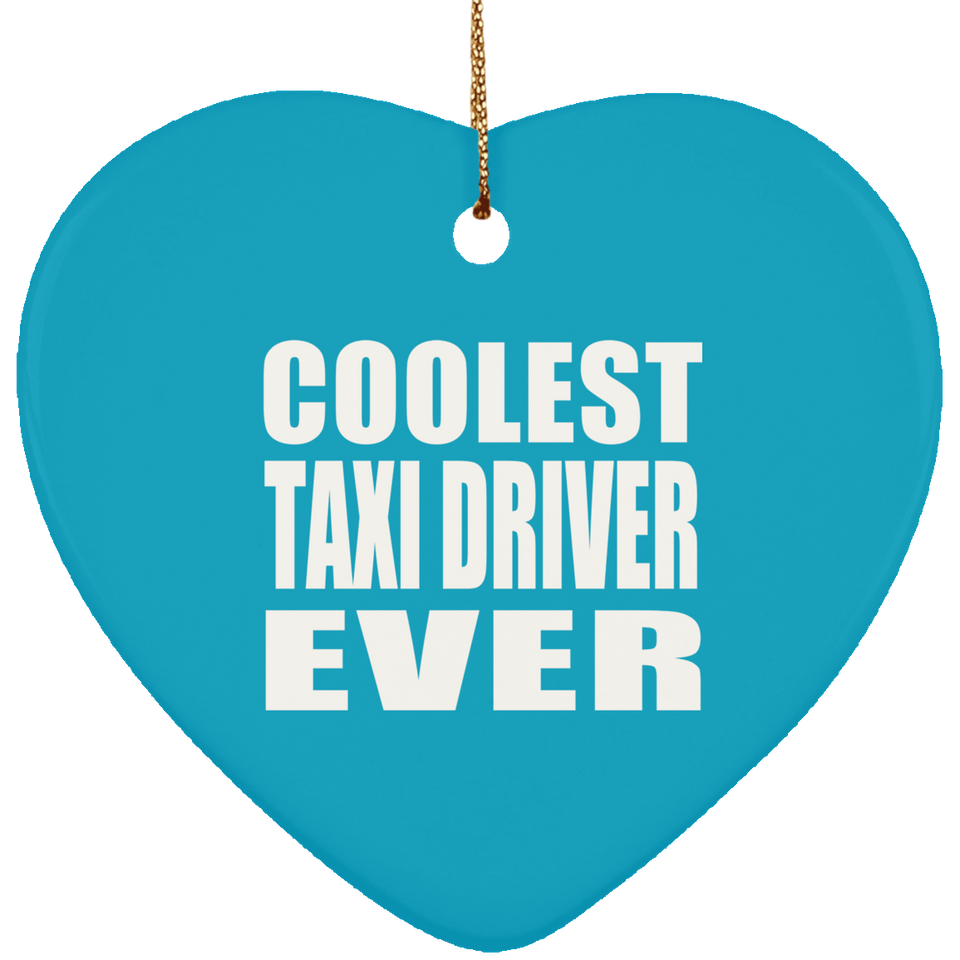 Coolest Taxi Driver Ever - Heart Ornament