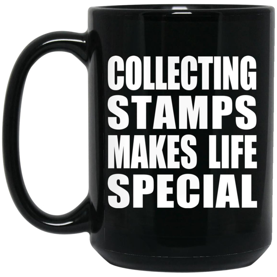 Collecting Stamps Makes Life Special - 15oz Coffee Mug Black