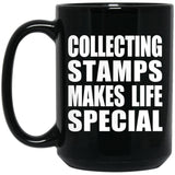 Collecting Stamps Makes Life Special - 15oz Coffee Mug Black