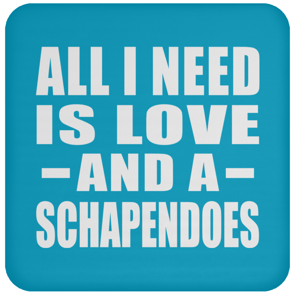 All I Need Is Love And A Schapendoes - Drink Coaster