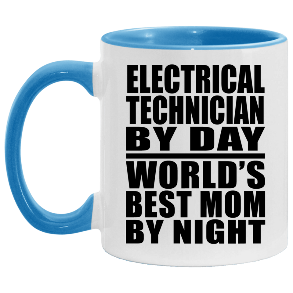 Electrical Technician By Day World's Best Mom By Night - 11oz Accent Mug Blue