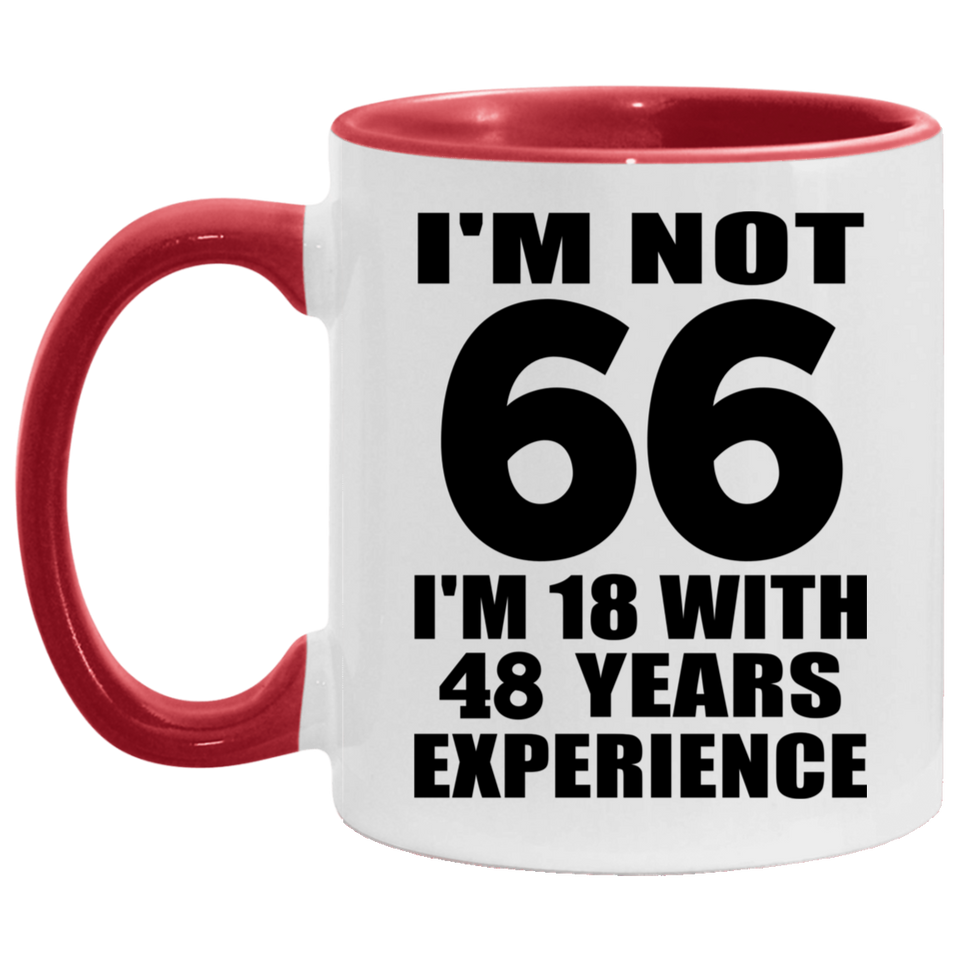 66th Birthday I'm Not 66 I'm 18 With 48 Years Experience - 11oz Accent Mug Red