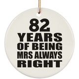 82nd Anniversary 82 Years of Being Mrs Always Right - Circle Ornament
