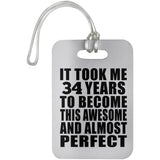 34th Birthday Took 34 Years To Become Awesome & Perfect - Luggage Bag Tag