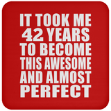 42nd Birthday Took 42 Years To Become Awesome & Perfect - Drink Coaster