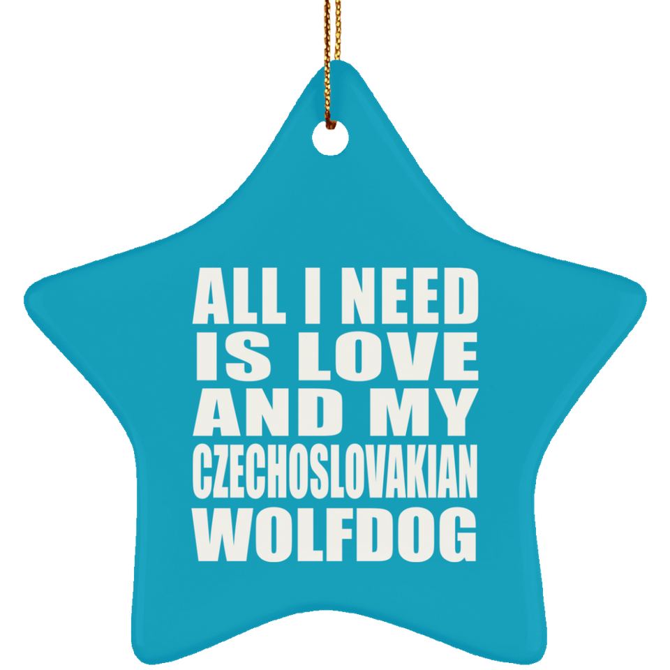 All I Need Is Love And My Czechoslovakian Wolfdog - Star Ornament