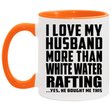 I Love My Husband More Than White Water Rafting - 11oz Accent Mug Orange