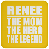 Renee The Mom The Hero The Legend - Drink Coaster