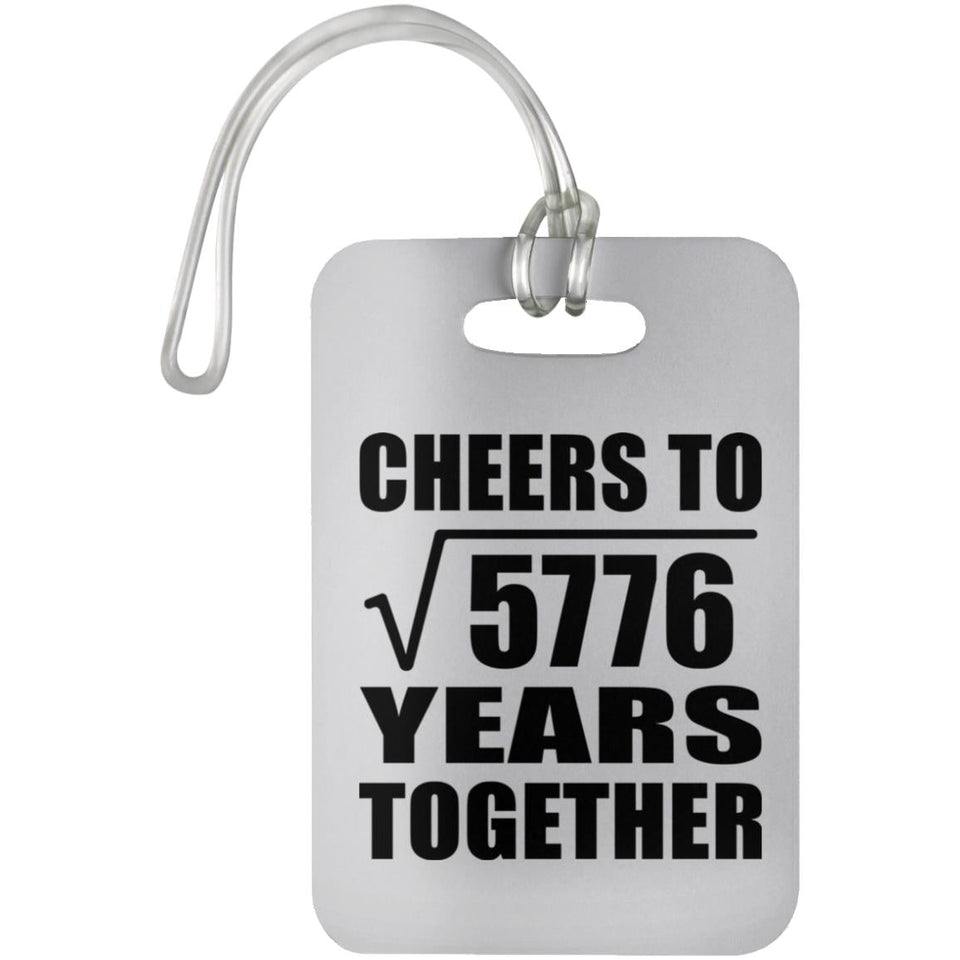 76th Anniversary Cheers To Square Root of 5776 Years Together - Luggage Bag Tag
