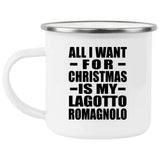 All I Want For Christmas Is My Lagotto Romagnolo - 12oz Camping Mug
