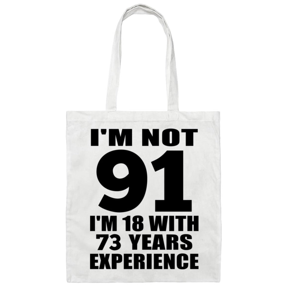 91st Birthday I'm Not 91 I'm 18 With 73 Years Experience - Tote Bag White