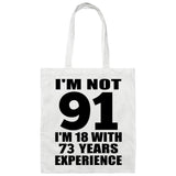 91st Birthday I'm Not 91 I'm 18 With 73 Years Experience - Tote Bag White