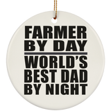 Farmer By Day World's Best Dad By Night - Circle Ornament