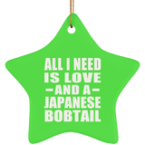 All I Need Is Love And A Japanese Bobtail - Star Ornament