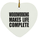 Woodworking Makes Life Complete - Heart Ornament
