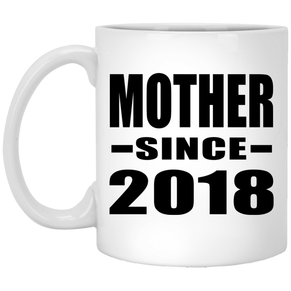 Mother Since 2018 - 11 Oz Coffee Mug