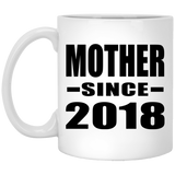 Mother Since 2018 - 11 Oz Coffee Mug