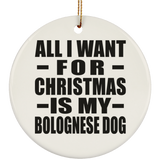 All I Want For Christmas Is My Bolognese Dog - Circle Ornament