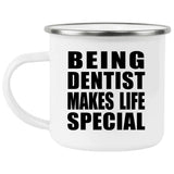 Being Dentist Makes Life Special - 12oz Camping Mug