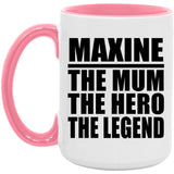 Maxine The Mum The Hero The Legend - 15oz Accent Mug Pink