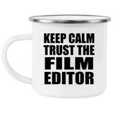 Keep Calm and Trust The Film Editor - 12oz Camping Mug