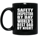 Safety Inspector By Day World's Best Dad By Night - 11 Oz Coffee Mug Black