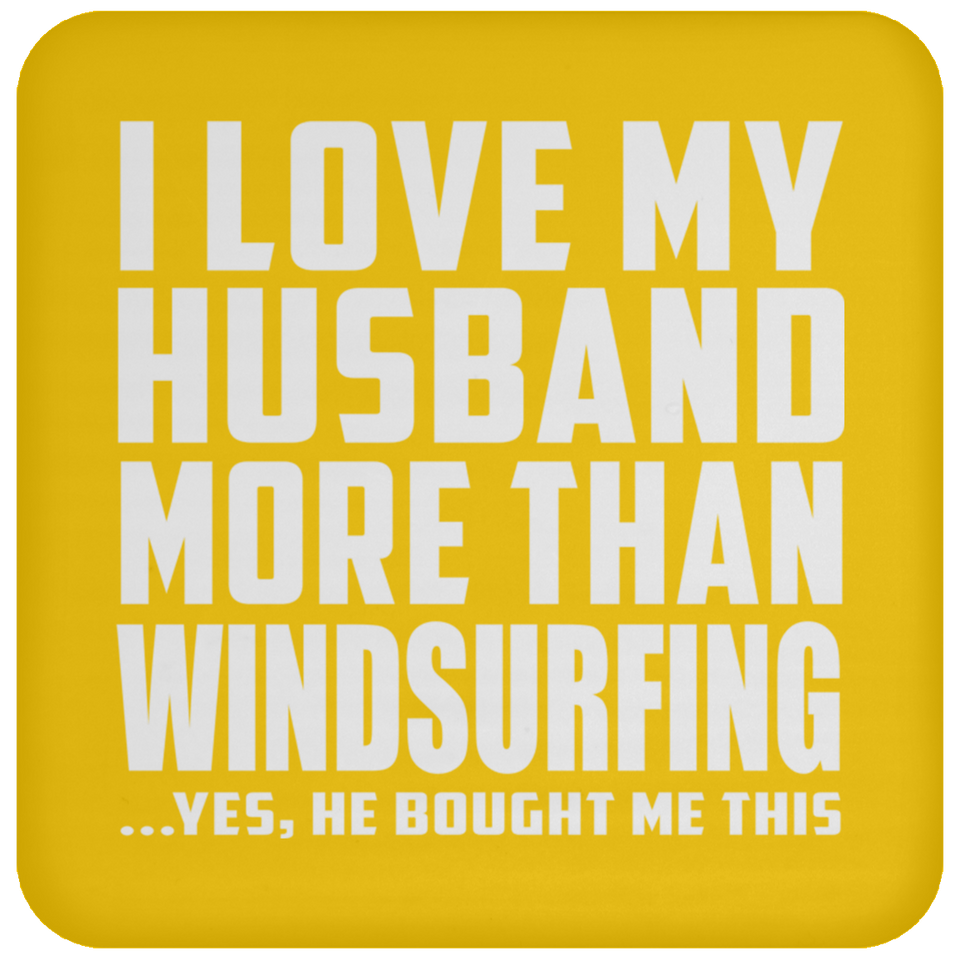 I Love My Husband More Than Windsurfing - Drink Coaster