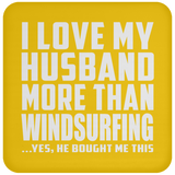 I Love My Husband More Than Windsurfing - Drink Coaster