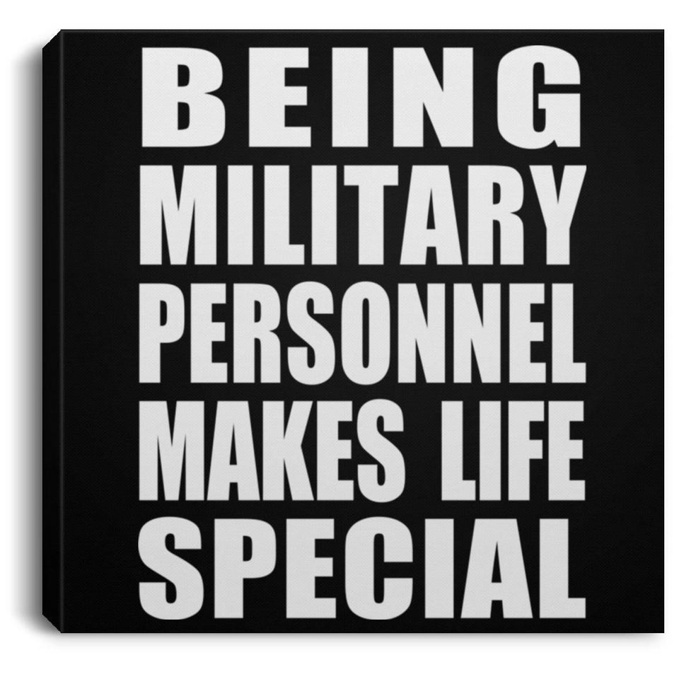 Being Military Personnel Makes Life Special - Canvas Square