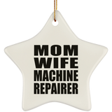 Mom Wife Machine Repairer - Star Ornament