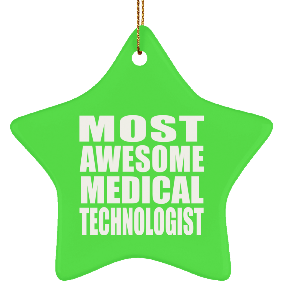 Most Awesome Medical Technologist - Star Ornament