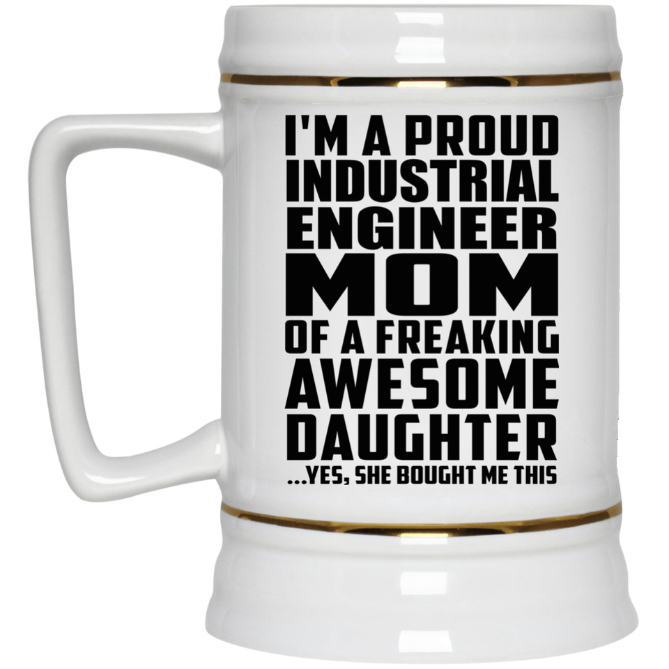 Proud Industrial Engineer Mom Of Awesome Daughter - Beer Stein