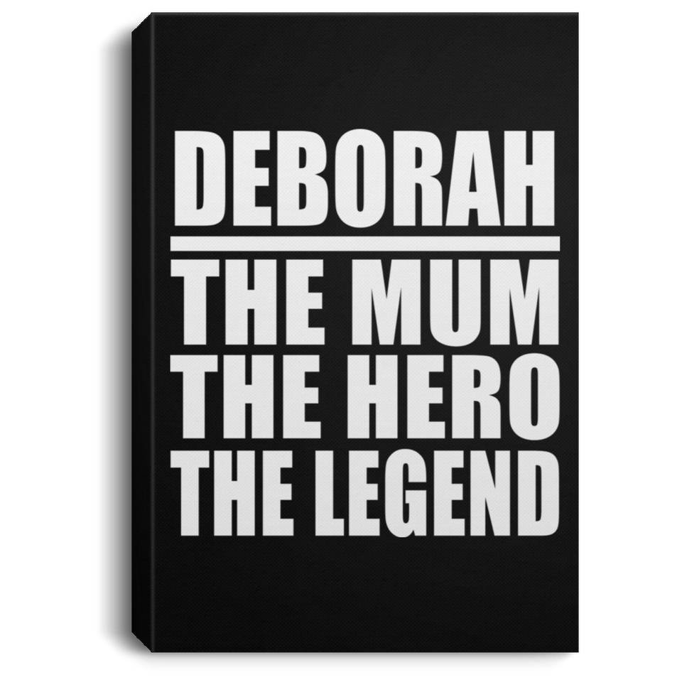 Deborah The Mum The Hero The Legend - Canvas Portrait