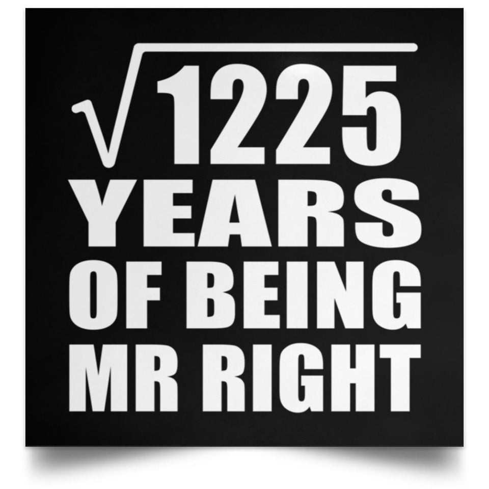 35th Anniversary Square Root of 1225 Years of Being Mr Right - Poster Square