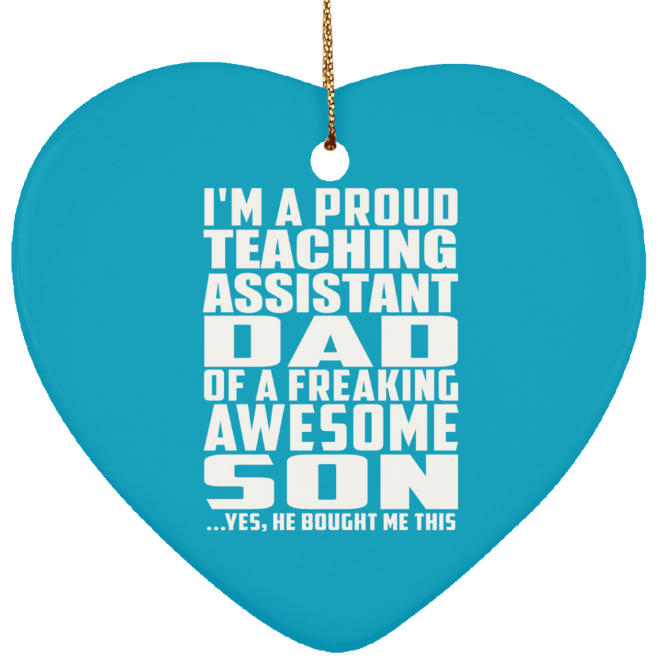 Proud Teaching Assistant Dad Of Awesome Son - Heart Ornament
