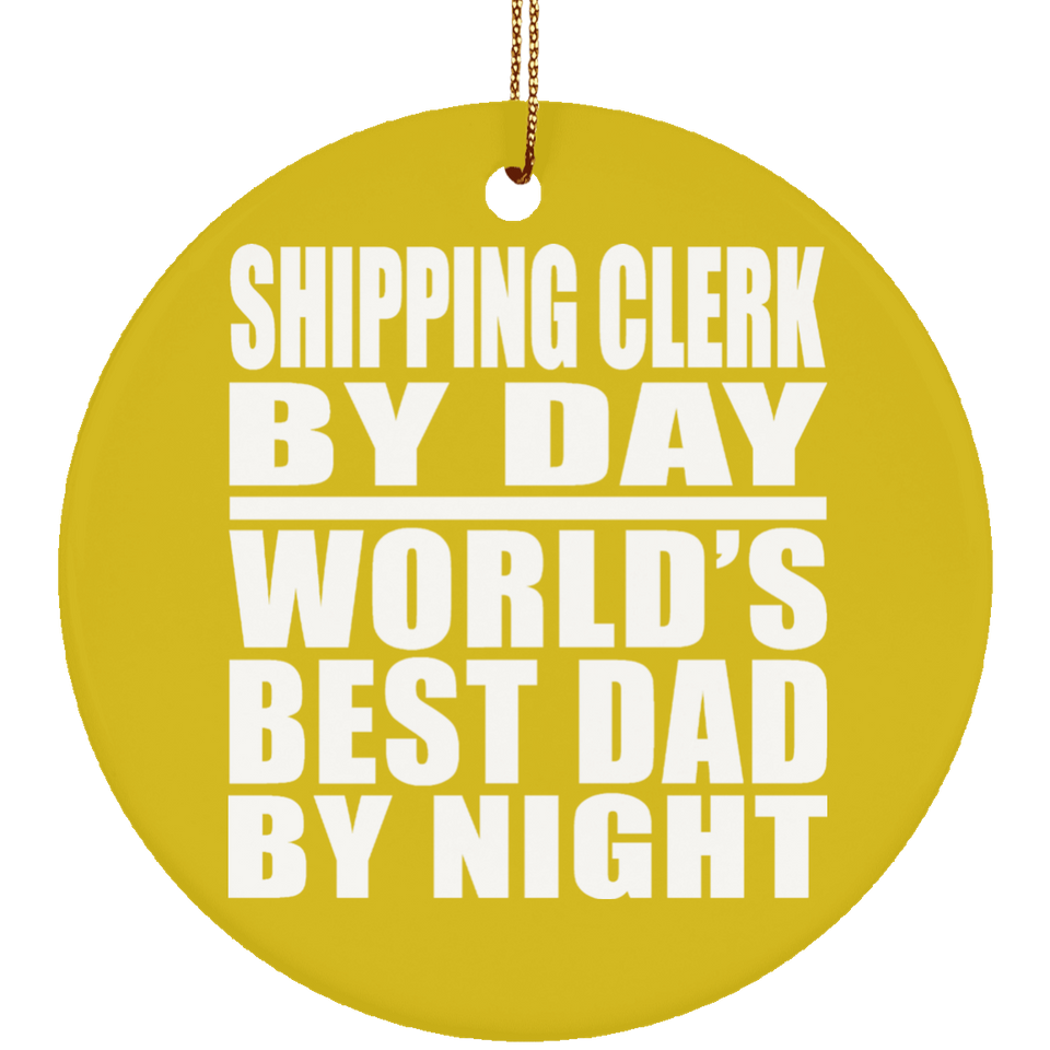 Shipping Clerk By Day World's Best Dad By Night - Circle Ornament