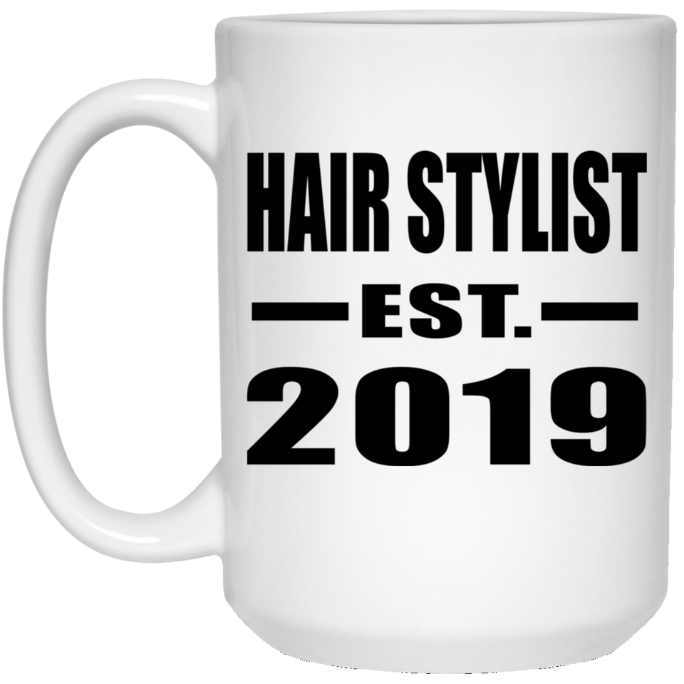 Hair Stylist Established EST. 2019 - 15oz Coffee Mug