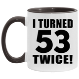 106th Birthday I Turned 53 Twice - 11oz Accent Mug Black
