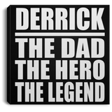 Derrick The Dad The Hero The Legend - Canvas Square