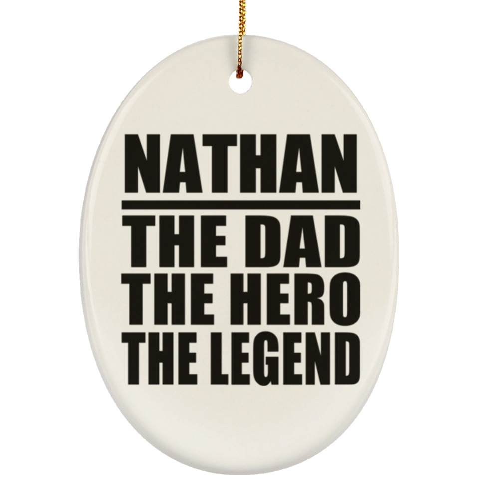 Nathan The Dad The Hero The Legend - Oval Ornament