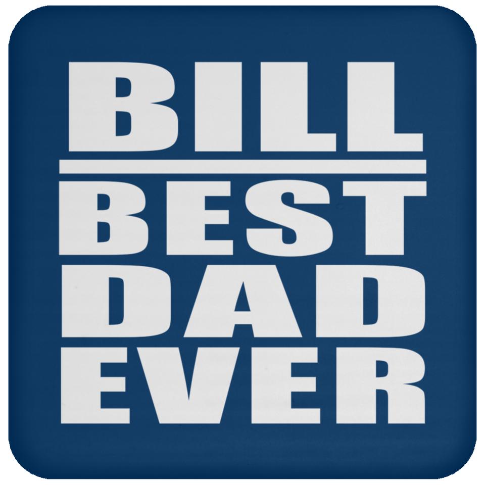 Bill Best Dad Ever - Drink Coaster