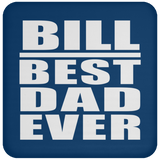 Bill Best Dad Ever - Drink Coaster