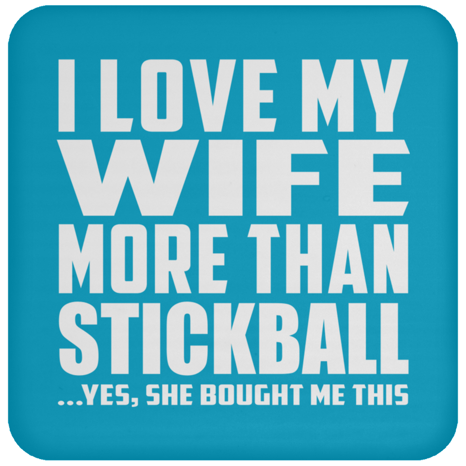 I Love My Wife More Than Stickball - Drink Coaster