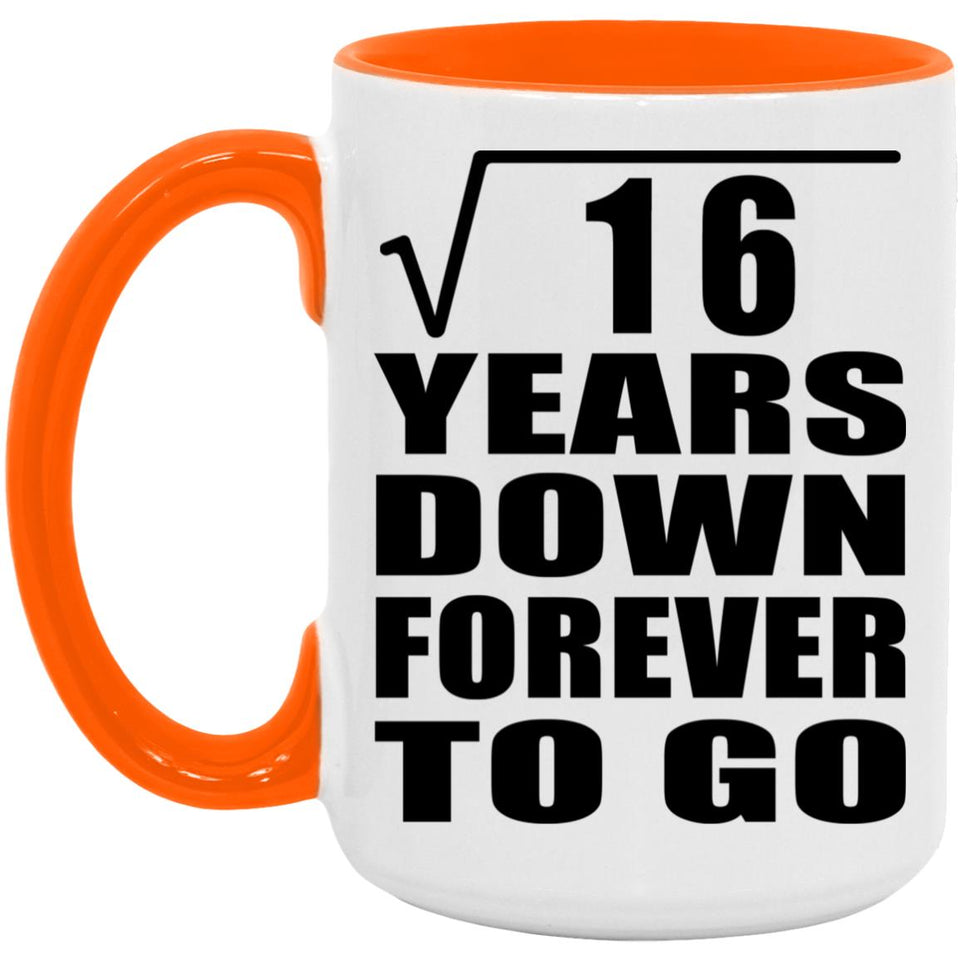 4th Anniversary Square Root of 16 Years Down Forever To Go - 15oz Accent Mug Orange