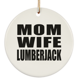 Mom Wife Lumberjack - Circle Ornament