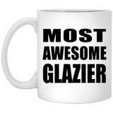 Most Awesome Glazier - 11 Oz Coffee Mug
